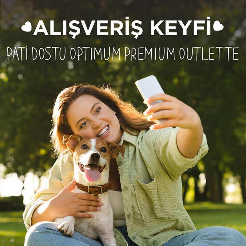 Alışveriş Keyfi Pati Dostu Optimum Premium Outlet te